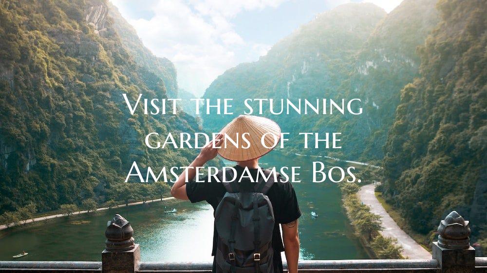 Visit the stunning gardens of the Amsterdamse Bos.