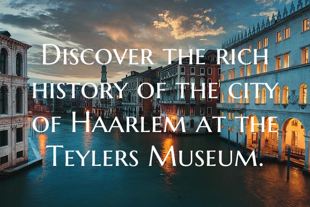 Discover the rich history of the city of Haarlem a...