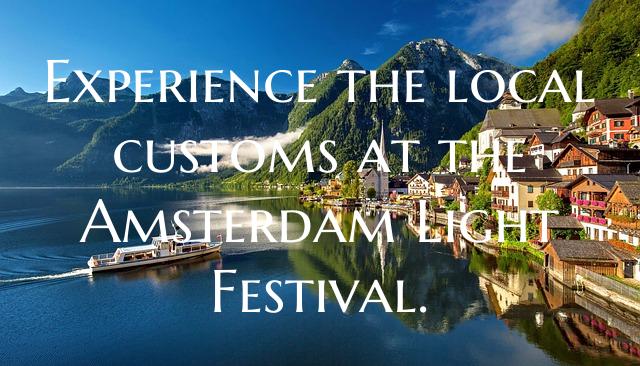 Experience the local customs at the Amsterdam Ligh...