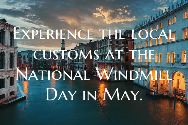 Experience the local customs at the National Windm...