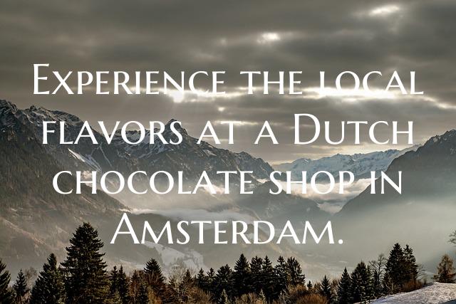 Experience the local flavors at a Dutch chocolate ...