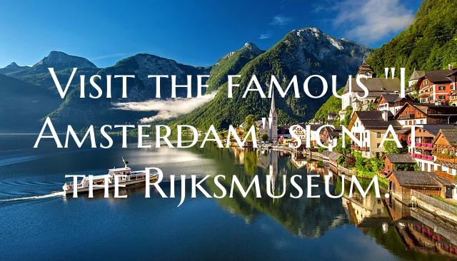 Visit the famous "I Amsterdam" sign at the Rijksmu...